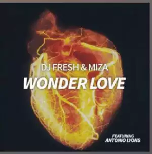 Dj Fresh X Miza - Wonder Love Ft. Antonio Lyons